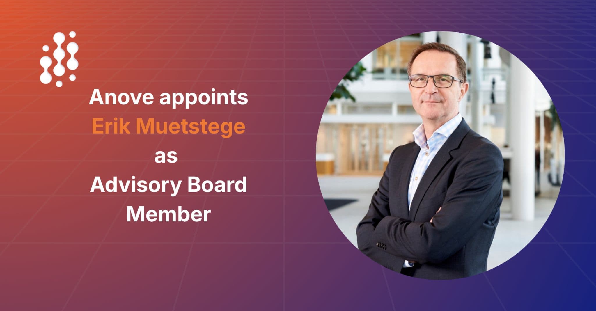 Erik Muetstege joins Anove’s advisory board