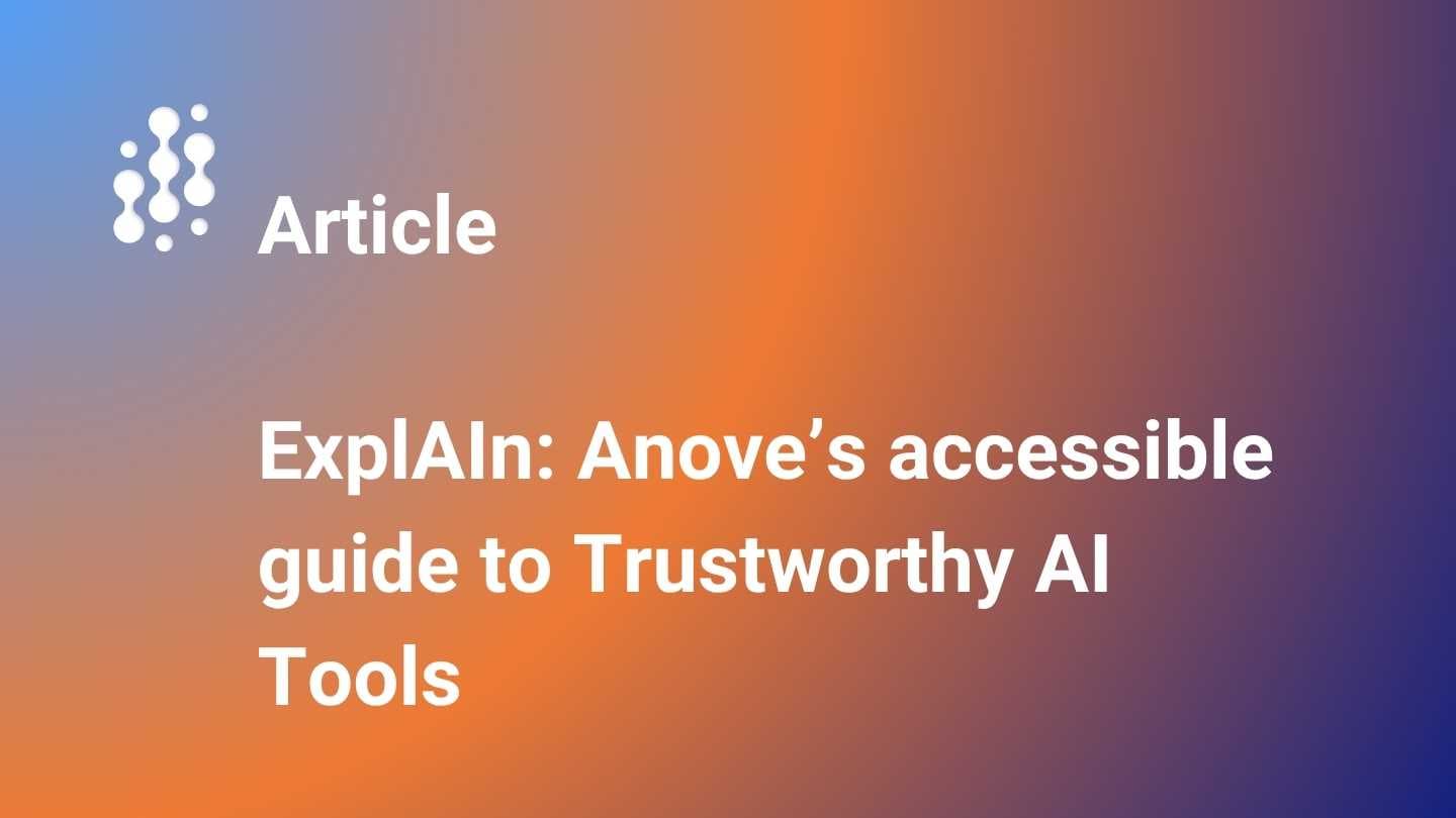 ExplAIn: Anove’s accessible guide to Trustworthy AI Tools